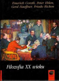 Miniatura okładki Coreth Emerich, Ehlen Peter, Haeffner Gerd, Ricken Friedo Filozofia XX wieku.
