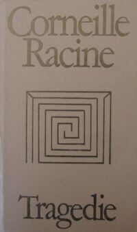 Zdjęcie nr 1 okładki Corneille Pierre, Racine Jean Tragedie. Wybór. /Biblioteka Klasyki Polskiej i Obcej/