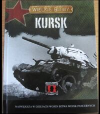 Miniatura okładki Cornish Nik Kursk. Największa w dziejach wojen bitwa wojsk pancernych. /Wielkie Bitwy/