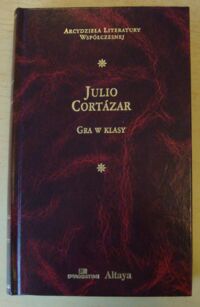 Miniatura okładki Cortazar Julio Gra w klasy. /Arcydzieła Literatury Współczesnej/