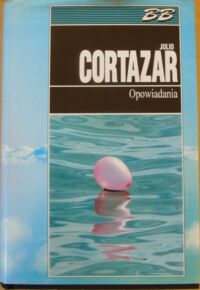 Miniatura okładki Cortazar Julio Opowiadania. /Biblioteka Bestsellerów/
