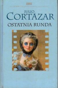 Miniatura okładki Cortazar Julio Ostatnia runda. /VIP/