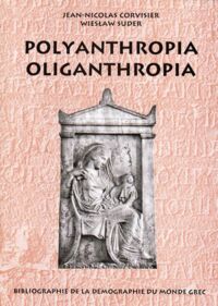 Miniatura okładki Corvisier Jean-Nicolas , Suder Wiesław Polyanthropia-Oliganthropia. Bibliographie de la demographie du monde grec.
