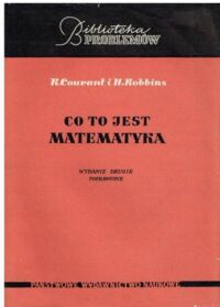Miniatura okładki Courant R. i Robbins H. Co to jest matematyka. /Biblioteka Problemów. Tom trzydziesty trzeci/