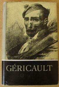Miniatura okładki Courthion Pierre /oprac./ Gericault w oczach własnych i w oczach przyjaciół.