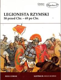 Miniatura okładki Cowan Ross Legionista rzymski 58 przed Chr. - 69 po Chr.