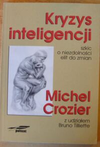 Zdjęcie nr 1 okładki Crozier Michel, Tilliette Bruno Kryzys inteligencji. Szkic o niezdolności elit do zmian.