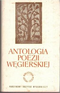 Zdjęcie nr 1 okładki Csaplaros Istvan, Kerenyi Gracia, Sieroszewski Andrzej /wybór/, Jastrun Mieczysław /red./ Antologia poezji węgierskiej. /Biblioteka Poezji i Prozy/