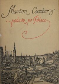 Zdjęcie nr 1 okładki Csombor Marton /tłum. Jan Ślaski/ Martona Csombora podróż po Polsce.