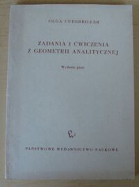 Miniatura okładki Cuberbiller Olga Zadania i ćwiczenia z geometrii analitycznej.