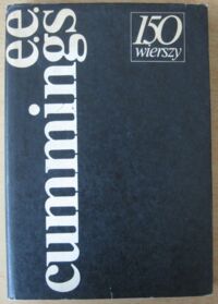 Miniatura okładki cummings dward estlin /wybór, tłum. S. Barańczak/ 150 wierszy. /Wersja polsko-angielska/