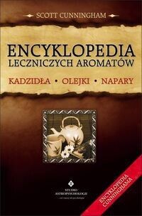 Miniatura okładki Cunningham Scott Encyklopedia leczniczych aromatów. Kadzidła. Olejki. Napary.