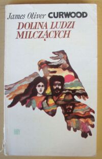 Miniatura okładki Curwood James Oliver Dolina ludzi milczących.
