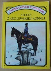 Miniatura okładki Curwood James Oliver Steele z królewskiej konnej. Tajemnica Johna Keitha.