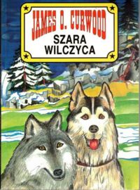 Miniatura okładki Curwood James Oliver Szara Wilczyca.