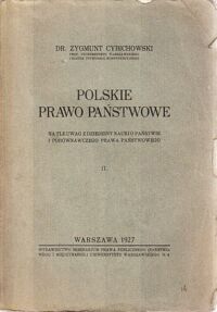 Miniatura okładki Cybichowski Zygmunt Polskie prawo państwowe. Na tle uwag z dziedziny nauki o państwie i porównawczego prawa państwowego. II.