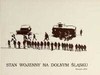 Miniatura okładki Cybulski Bogdan Suleja Włodzimierz /red./ Stan wojenny na Dolnym Śląsku. Lista internowanych, dokumenty, zdjęcia. 
