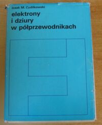 Miniatura okładki Cydilkowski Izaak M. Elektrony i dziury w półprzewodnikach.