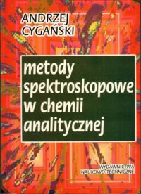 Miniatura okładki Cygański Andrzej Metody spektroskopowe w chemii analitycznej.