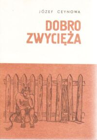 Miniatura okładki Cynowa Józef Dobro zwycięża. Legendy z Kaszub i Pomorza.