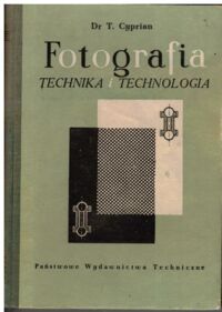 Miniatura okładki Cyprian Tadeusz Fotografia - technika i technologia.