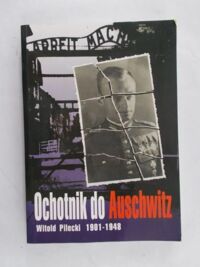 Miniatura okładki Cyra Adam Ochotnik do Auschwitz. Witold Pilecki (1901-1948)