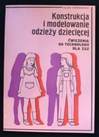 Zdjęcie nr 1 okładki Cyrankiewicz Halina Konstrukcja i modelowanie odzieży dziecięcej. Ćwiczenia do technologii dla ZSZ.