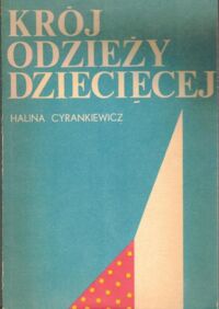 Miniatura okładki Cyrankiewicz Halina Krój odzieży dziecięcej.