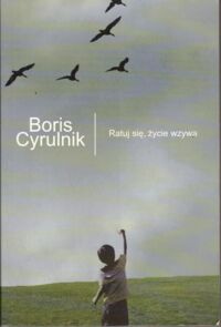 Miniatura okładki Cyrulnik Boris Ratuj się, życie wzywa.