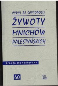 Miniatura okładki Cyryl ze Scytopolis  Żywoty mnichów palestyńskich. /Źródła Monastyczne 60/