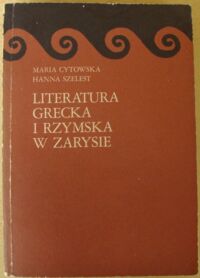 Miniatura okładki Cytowska Maria, Szelest Hanna Literatura grecka i rzymska w zarysie.