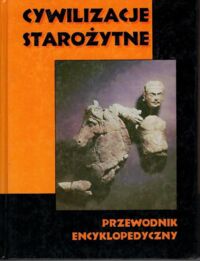 Miniatura okładki  Cywilizacje starożytne. Przewodnik encyklopedyczny.