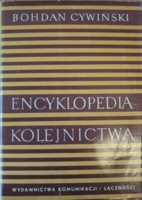 Zdjęcie nr 1 okładki Cywiński Bohdan Encyklopedia kolejnictwa.