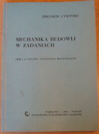 Zdjęcie nr 1 okładki Cywiński Zbigniew Mechanika budowli w zadaniach. Tom I. Układy statycznie wyznaczalne.