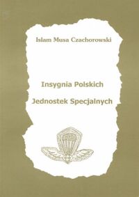 Miniatura okładki Czachorowski Islam Musa Insygnia polskich jednostek specjalnych.