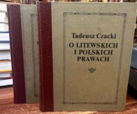 Miniatura okładki Czacki Tadeusz O litewskich i polskich prawach, o ich duchu, źrzódłach, związku i o rzeczach zawartych w pierwszem Statucie dla Litwy 1529 Roku wydanem. Tom I-II (komplet).