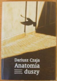 Zdjęcie nr 1 okładki Czaja Dariusz Anatomia duszy. Figury wyobraźni i gry językowe.
