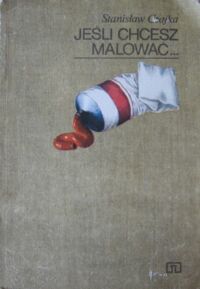 Miniatura okładki Czajka Stanisław Jeśli chcesz malować...