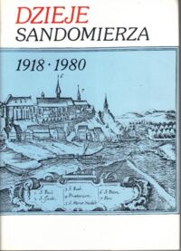 Zdjęcie nr 1 okładki Czajka Wojciech /red./ Dzieje Sandomierza 1918-1980. Tom IV Cześć 1-4