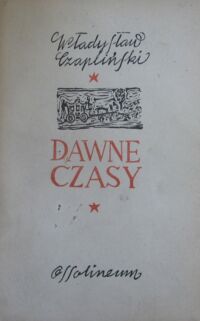 Miniatura okładki Czapliński Władysław Dawne czasy. Opowiadania i szkice historyczne z XVII w.