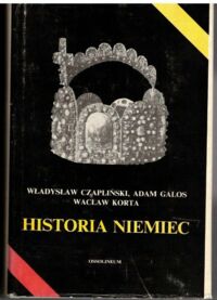 Miniatura okładki Czapliński Władysław, Galos Adam, Korta Wacław Historia Niemiec.