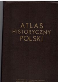 Zdjęcie nr 1 okładki Czapliński Władysław, Ładogórski Tadeusz /red./ Atlas historyczny Polski.