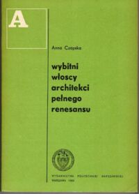 Zdjęcie nr 1 okładki Czapska Anna Wybitni włoscy architekci pełnego renesansu.