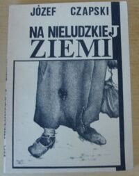 Zdjęcie nr 1 okładki Czapski Józef Na nieludzkiej ziemi.