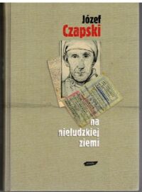 Zdjęcie nr 1 okładki Czapski Józef Na nieludzkiej ziemi.