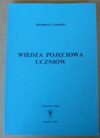 Miniatura okładki Czarnecki Kazimierz Wiedza pojęciowa uczniów.