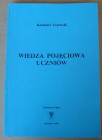 Miniatura okładki Czarnecki Kazimierz Wiedza pojęciowa uczniów.