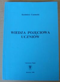 Zdjęcie nr 1 okładki Czarnecki Kazimierz Wiedza pojęciowa uczniów.