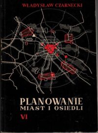 Zdjęcie nr 1 okładki Czarnecki Władysław Planowanie miast i osiedli. Tom VI. Region miasta.