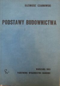 Miniatura okładki Czarnowski Kazimierz Podstawy budownictwa.